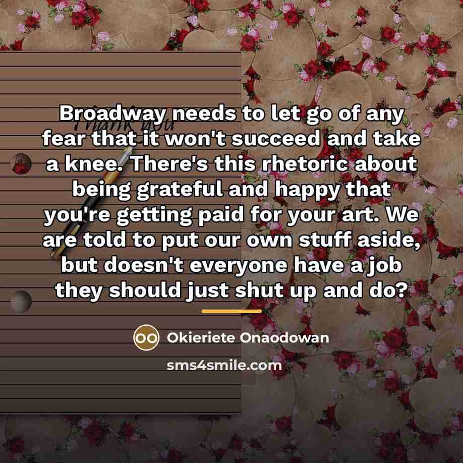 “Broadway needs to let go of any fear that it…” quote by Okieriete Onaodowan