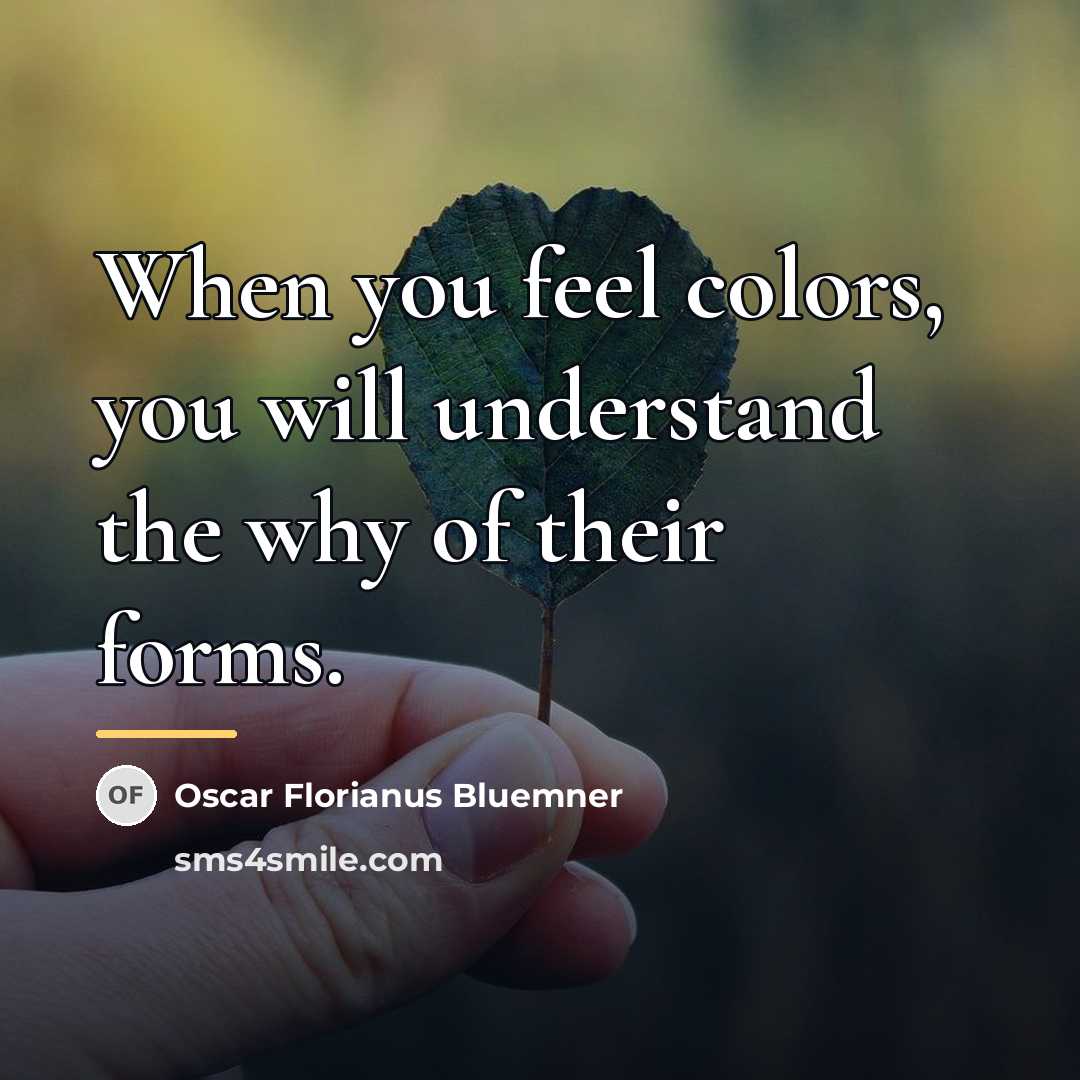 “When you feel colors, you will understand the why of…” quote by Oscar Florianus Bluemner