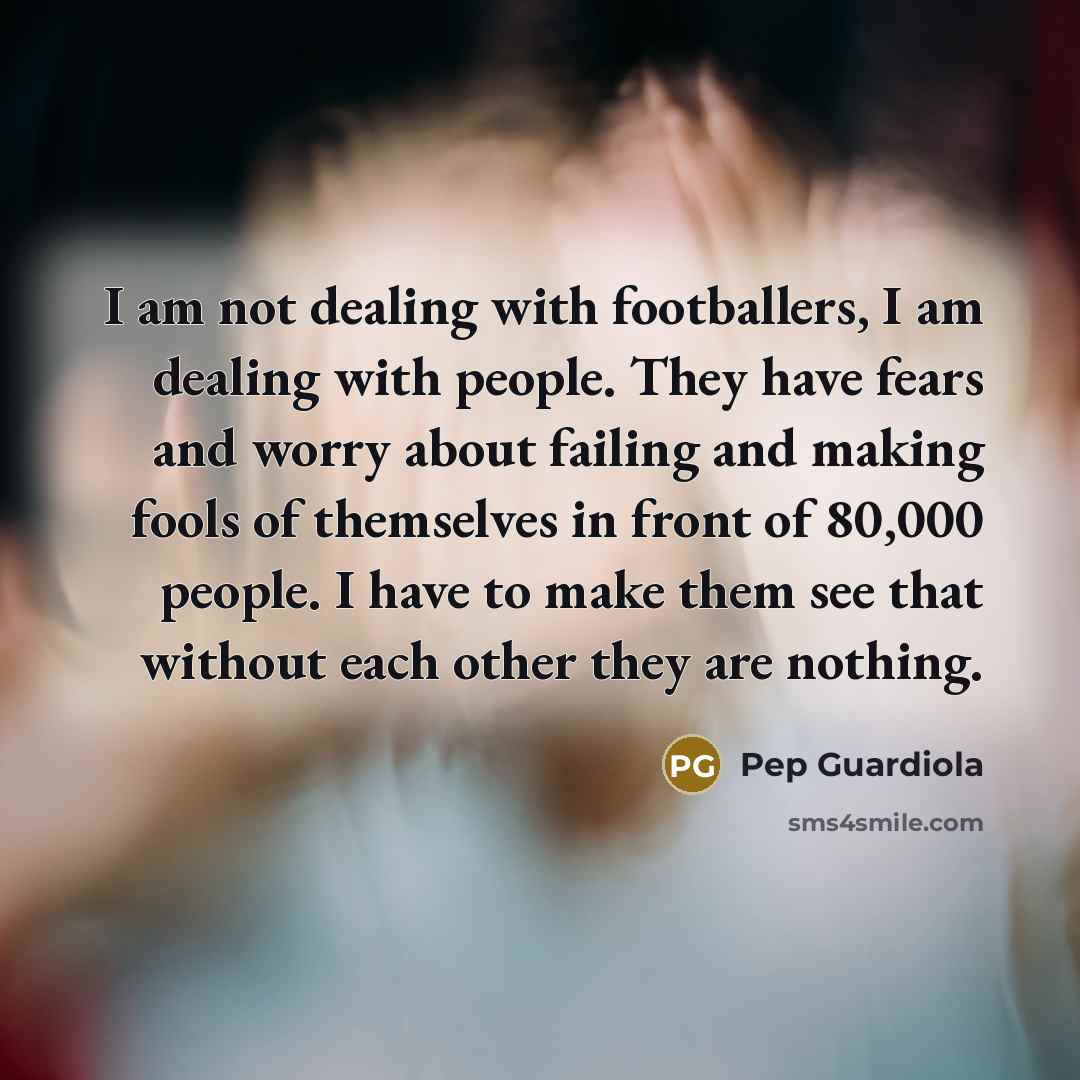 “I am not dealing with footballers, I am dealing with…” quote by Pep Guardiola