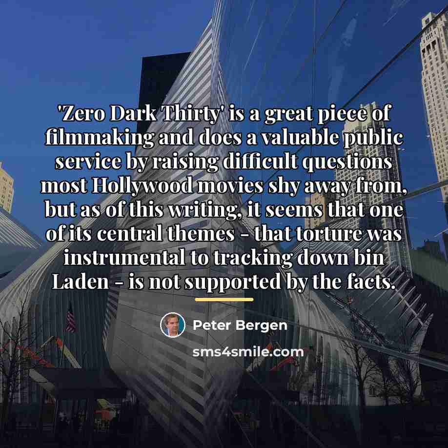 “'Zero Dark Thirty' is a great piece of filmmaking and…” quote by Peter Bergen