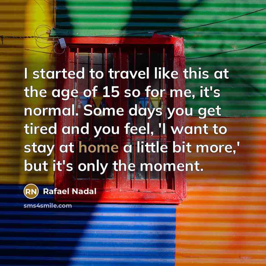 “I started to travel like this at the age of…” quote by Rafael Nadal