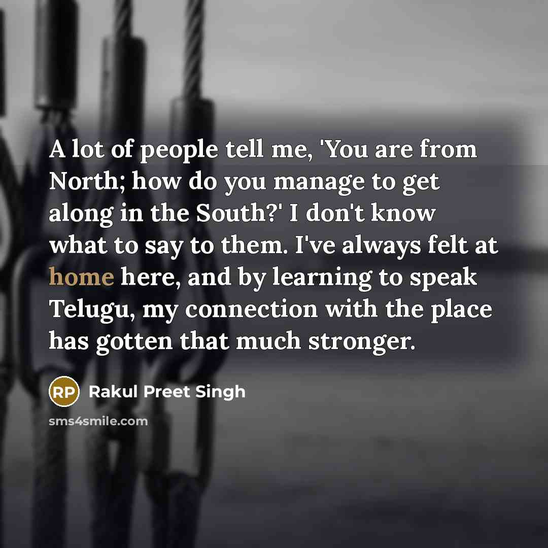 “A lot of people tell me, 'You are from North;…” quote by Rakul Preet Singh