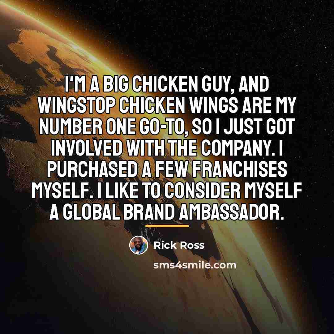 “I'm a big chicken guy, and Wingstop chicken wings are…” quote by Rick Ross