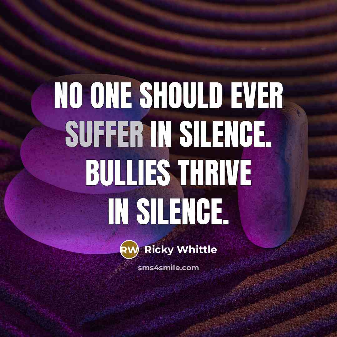 “No one should ever suffer in silence. Bullies thrive in…” quote by Ricky Whittle