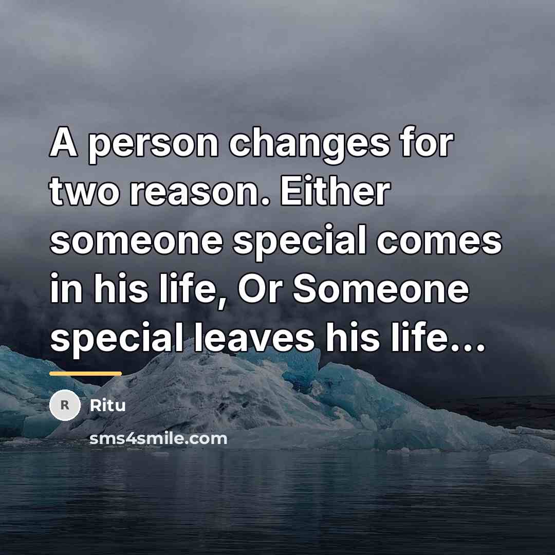 “A person changes for two reason. Either someone special comes…” quote by Ritu