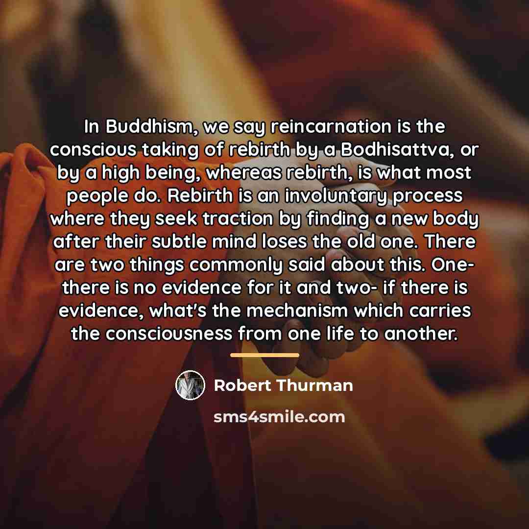 “In Buddhism, we say reincarnation is the conscious taking of…” quote by Robert Thurman