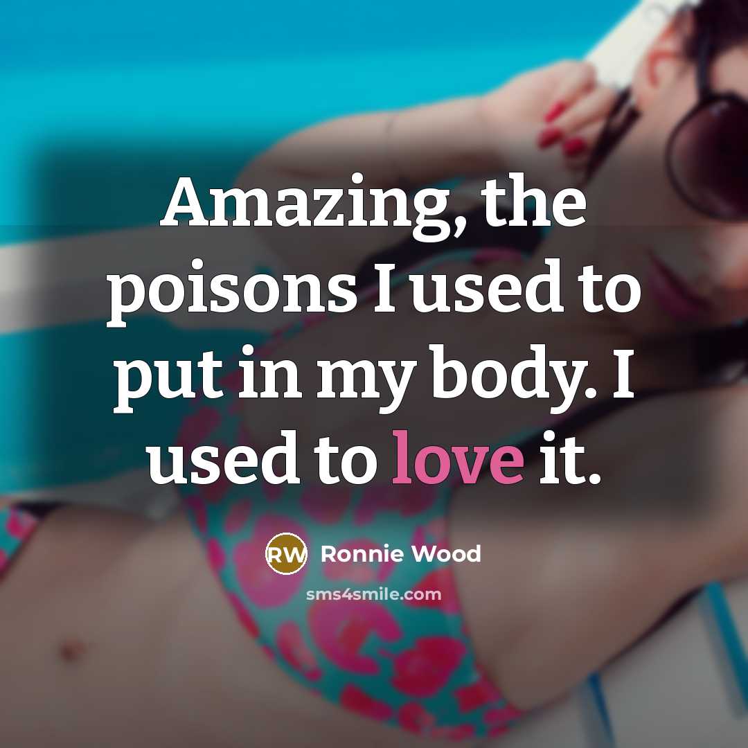 “Amazing, the poisons I used to put in my body.…” quote by Ronnie Wood