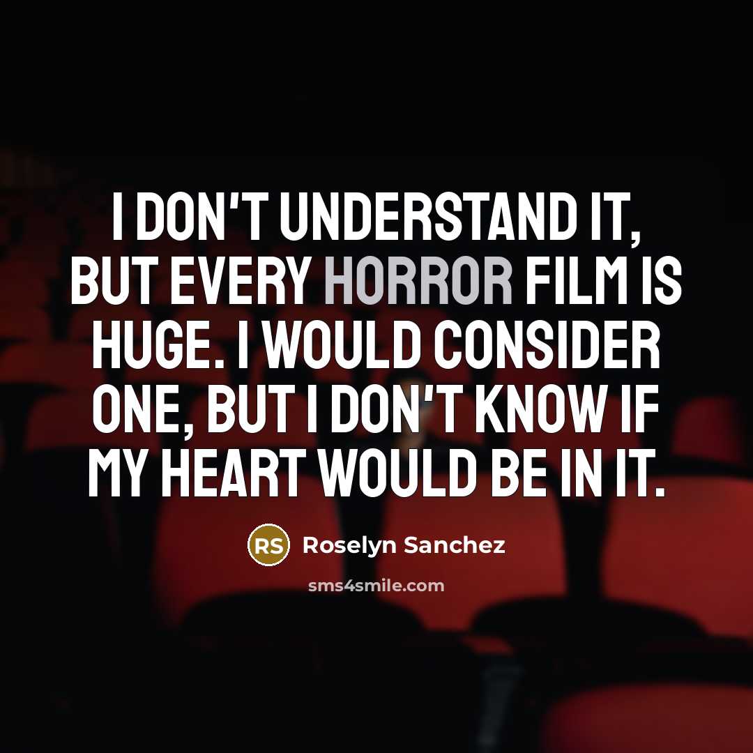 “I don't understand it, but every horror film is huge.…” quote by Roselyn Sanchez