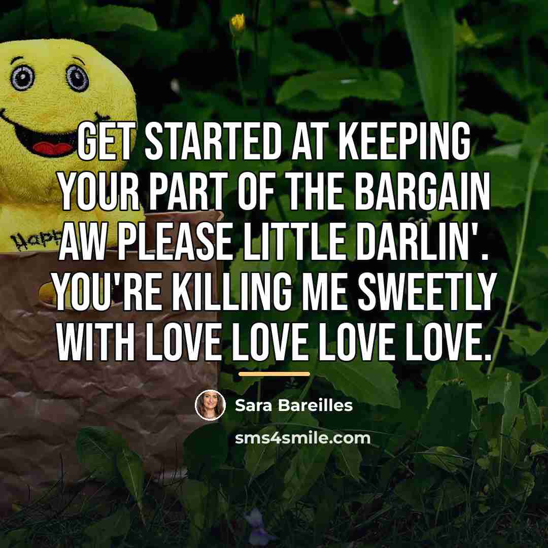 “Get started at keeping your part of the bargain aw…” quote by Sara Bareilles