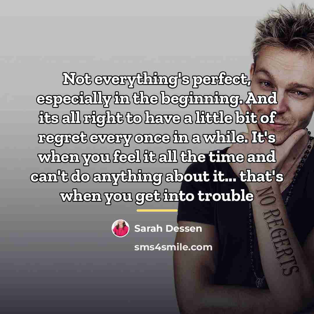 “Not everything's perfect, especially in the beginning. And its all…” quote by Sarah Dessen