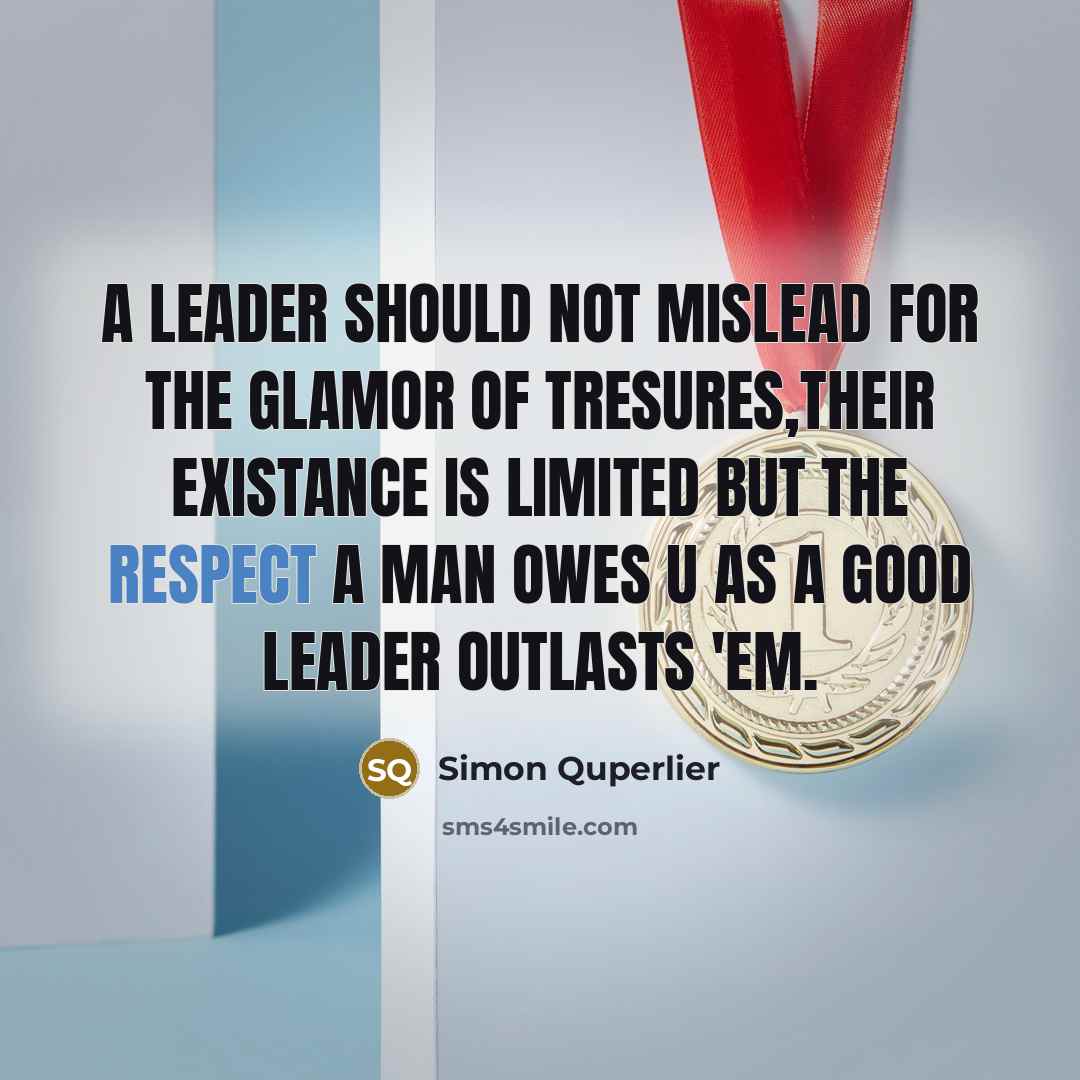 “A leader should not mislead for the glamor of tresures,their…” quote by Simon Quperlier