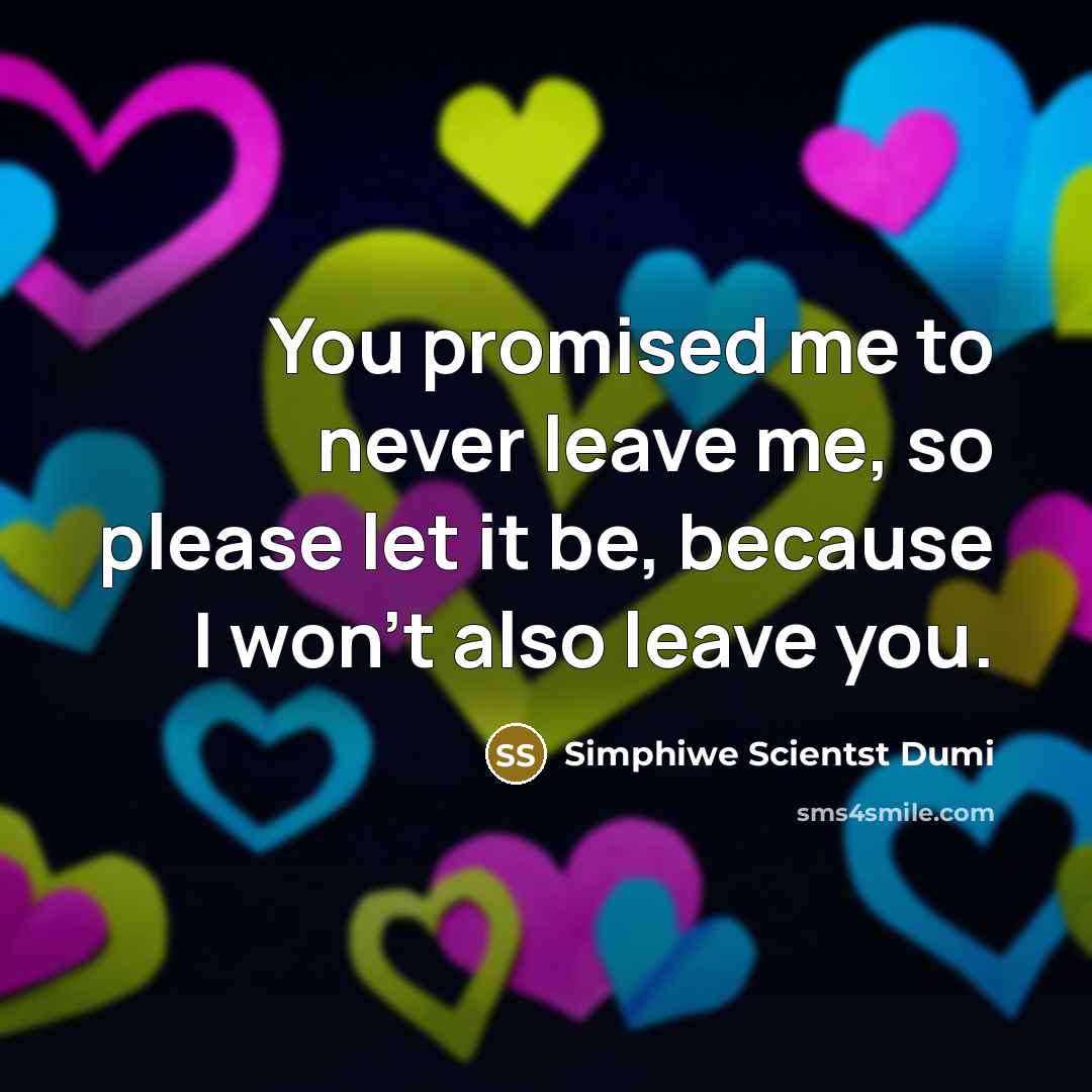 “You promised me to never leave me, so please let…” quote by Simphiwe Scientst Dumi