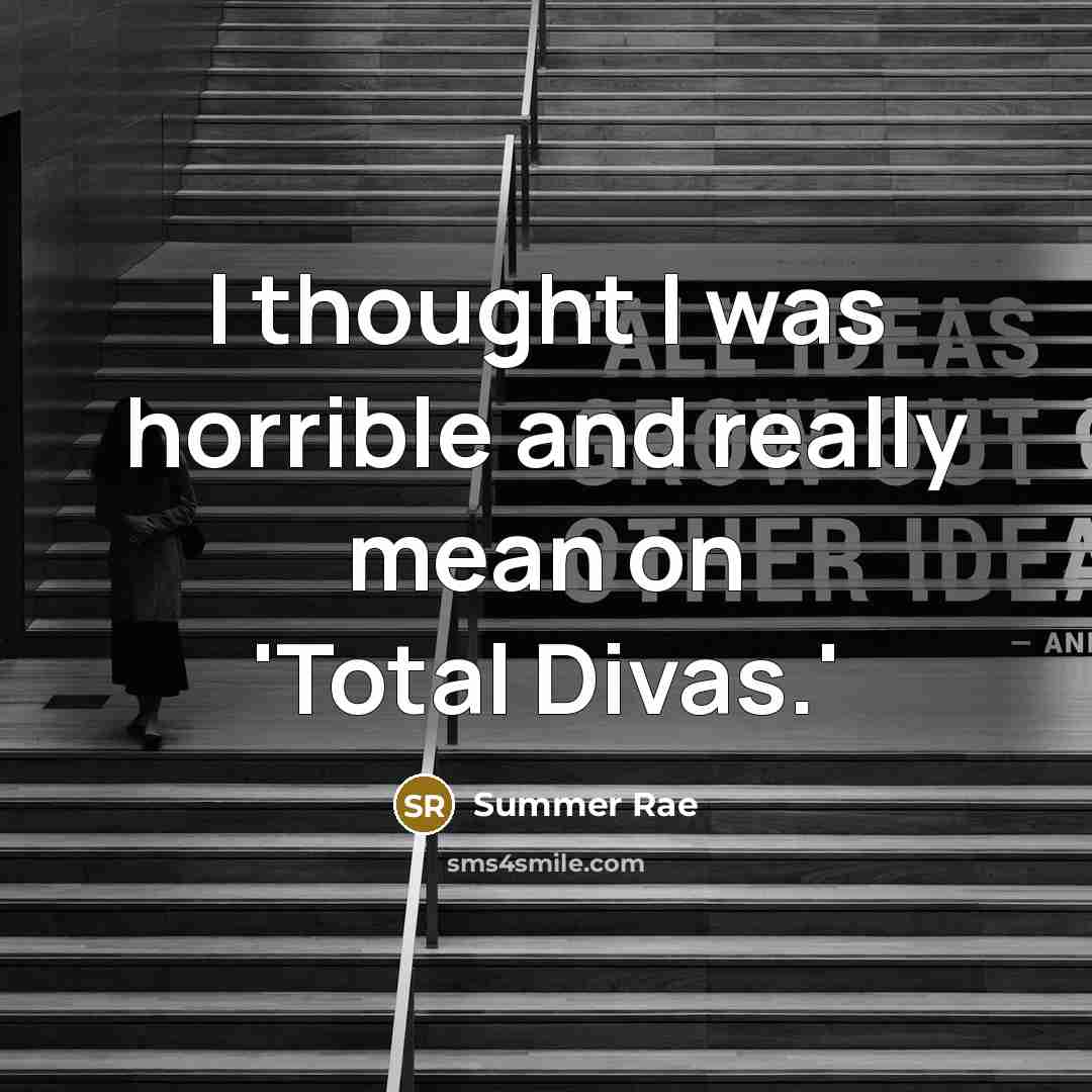 “I thought I was horrible and really mean on 'Total…” quote by Summer Rae
