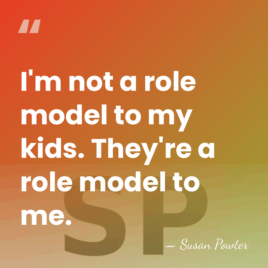I'm not a role model to my kids. They're a role model&hellip; - Susan Powter