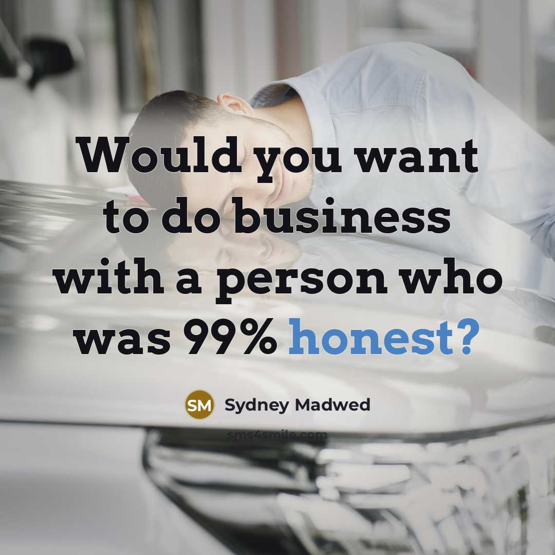 “Would you want to do business with a person who…” quote by Sydney Madwed