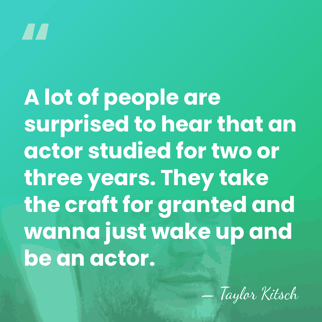 A lot of people are surprised to hear that an actor studied&hellip; - Taylor Kitsch