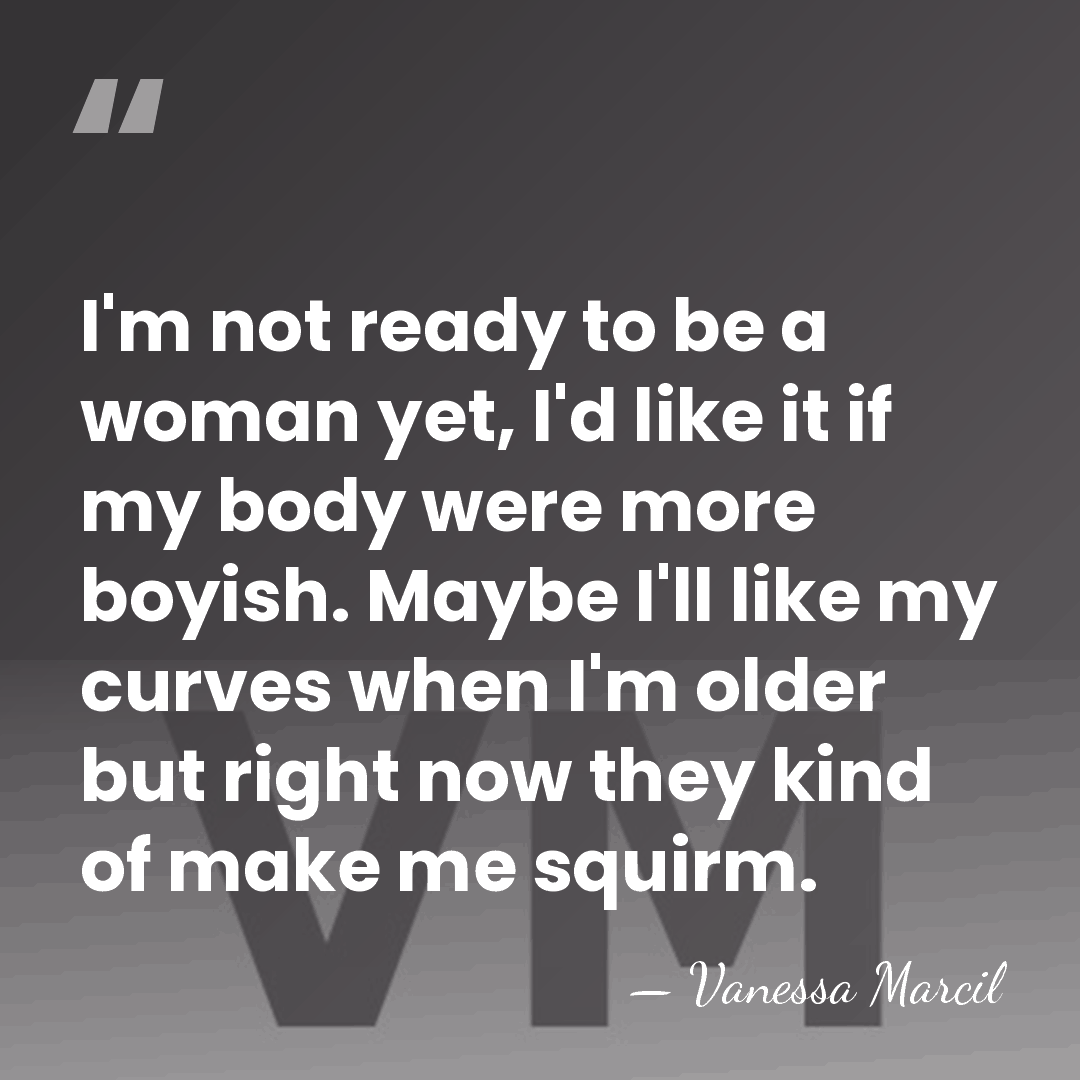 I'm not ready to be a woman yet, I'd like it if&hellip; - Vanessa Marcil