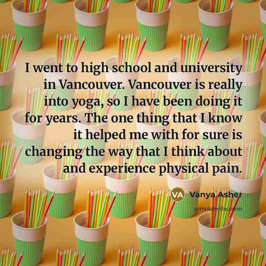 “I went to high school and university in Vancouver. Vancouver…” quote by Vanya Asher