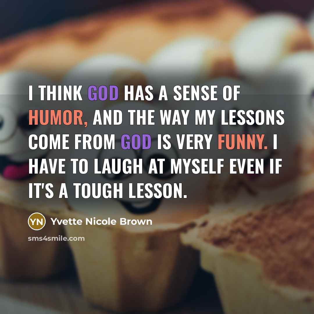 “I think God has a sense of humor, and the…” quote by Yvette Nicole Brown