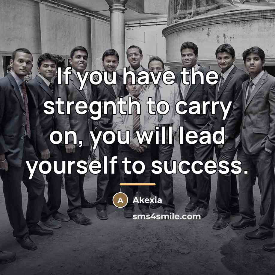 “If you have the stregnth to carry on, you will…” quote by Akexia
