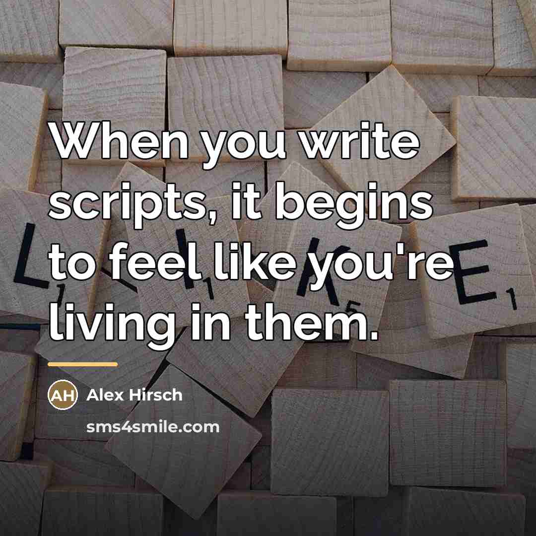 “When you write scripts, it begins to feel like you're…” quote by Alex Hirsch