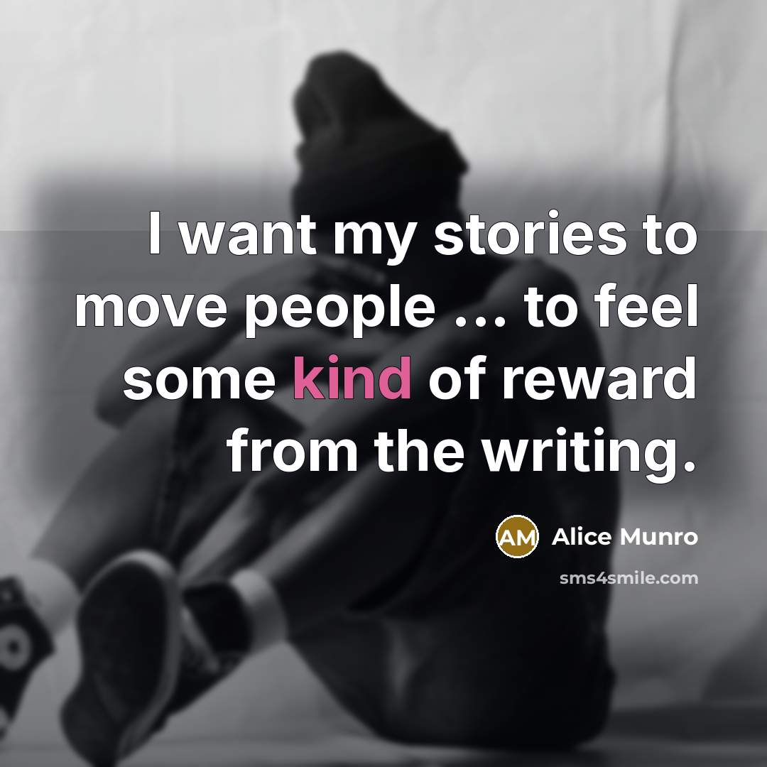 “I want my stories to move people ... to feel…” quote by Alice Munro