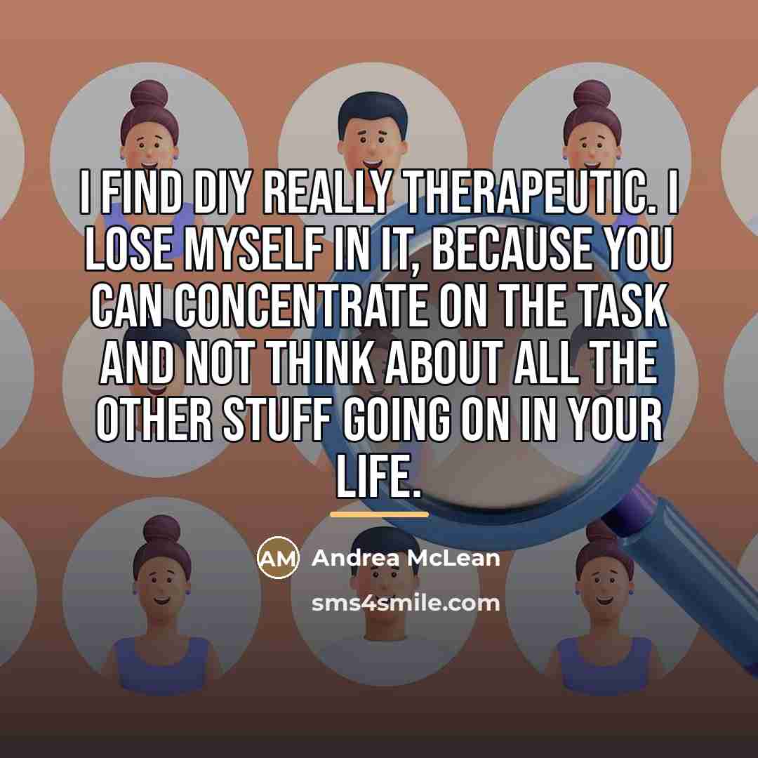 “I find DIY really therapeutic. I lose myself in it,…” quote by Andrea McLean