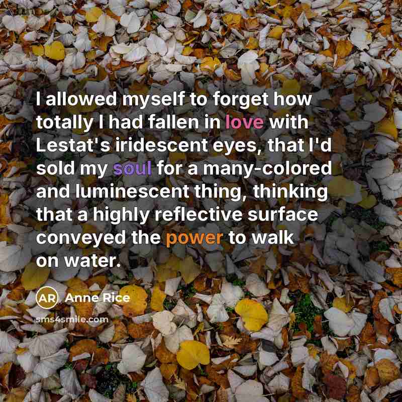 “I allowed myself to forget how totally I had fallen…” quote by Anne Rice