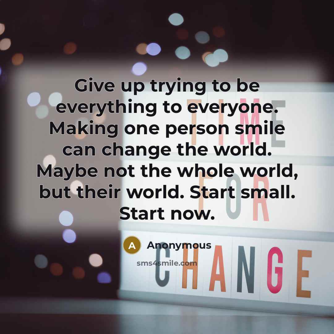 “Give up trying to be everything to everyone. Making one…” quote by Anonymous