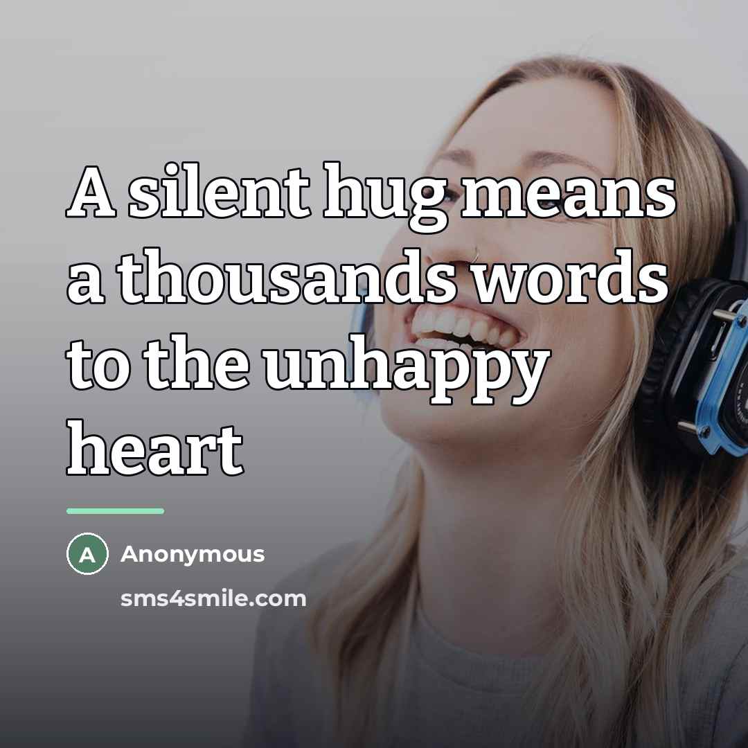 “A silent hug means a thousands words to the unhappy…” quote by Anonymous