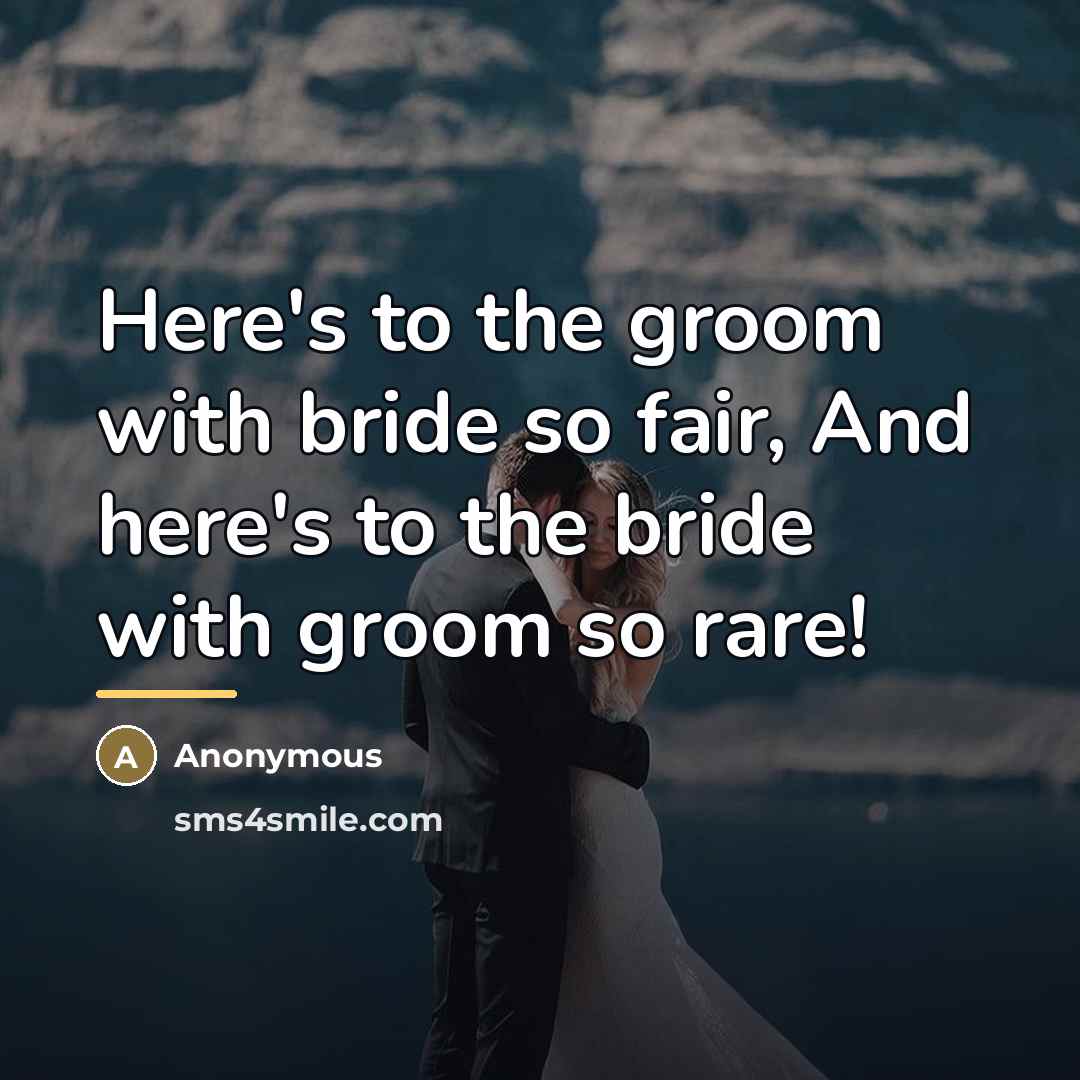 “Here's to the groom with bride so fair, And here's…” quote by Anonymous