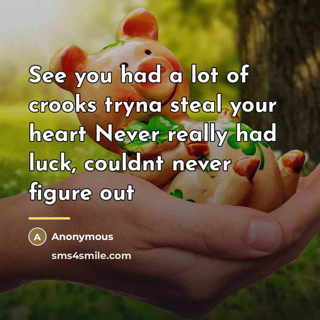 “See you had a lot of crooks tryna steal your…” quote by Anonymous