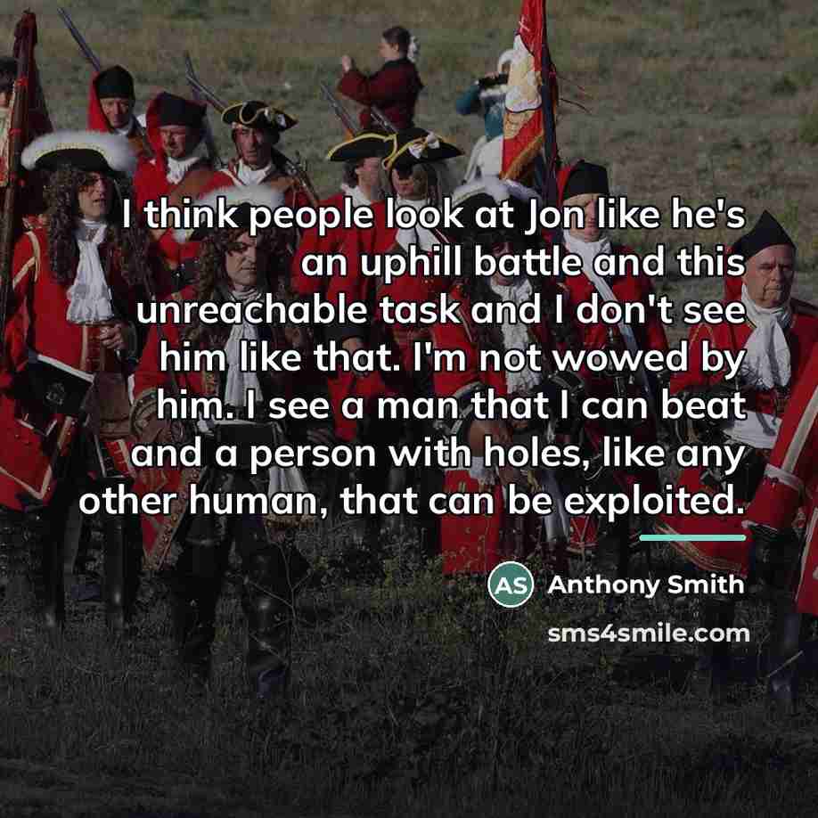 “I think people look at Jon like he's an uphill…” quote by Anthony Smith