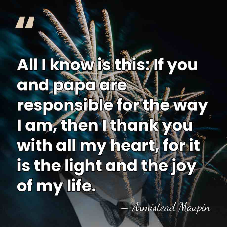 All I know is this: If you and papa are responsible for&hellip; - Armistead Maupin