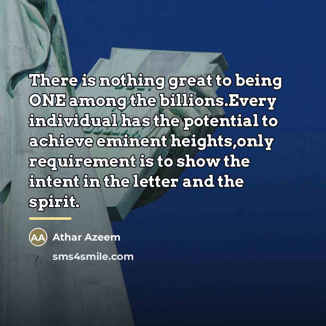 “There is nothing great to being ONE among the billions.Every…” quote by Athar Azeem