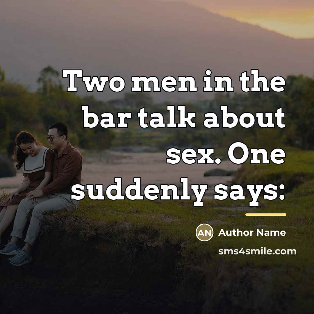 “Two men in the bar talk about sex. One suddenly…” quote by Author Name