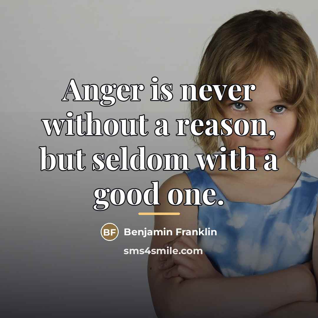 “Anger is never without a reason, but seldom with a…” quote by Benjamin Franklin