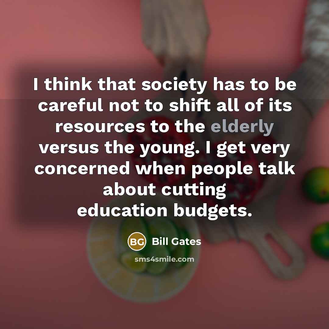 “I think that society has to be careful not to…” quote by Bill Gates