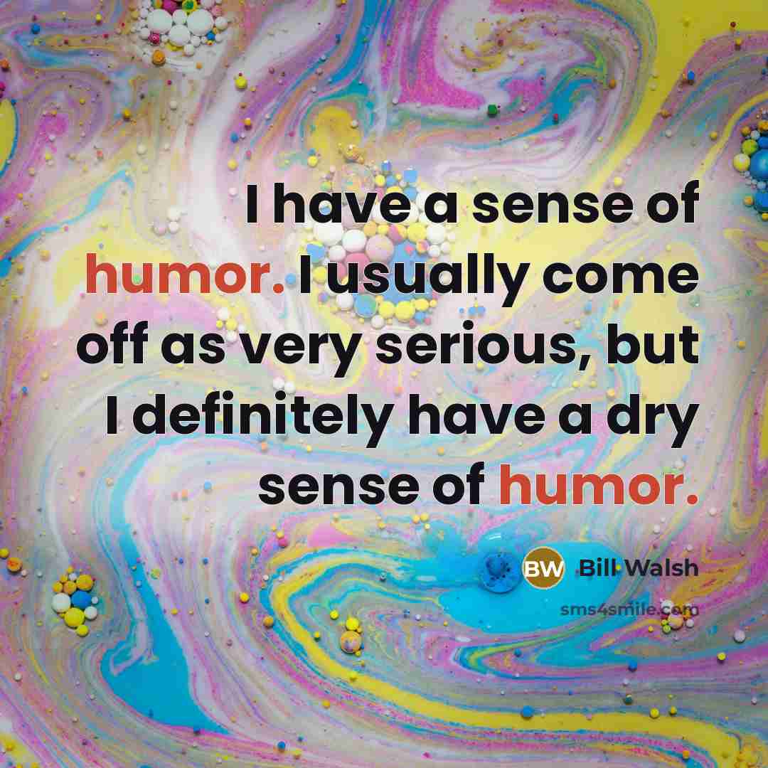 “I have a sense of humor. I usually come off…” quote by Bill Walsh
