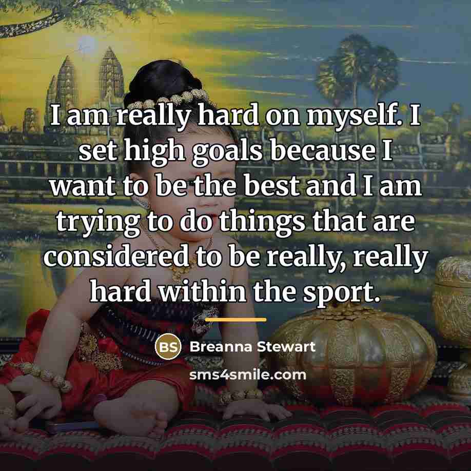 “I am really hard on myself. I set high goals…” quote by Breanna Stewart