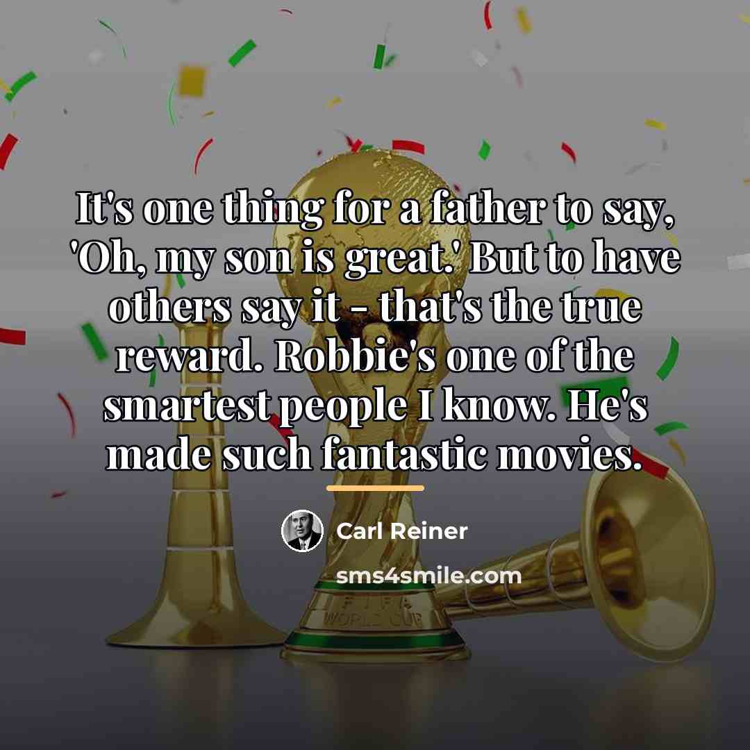 “It's one thing for a father to say, 'Oh, my…” quote by Carl Reiner