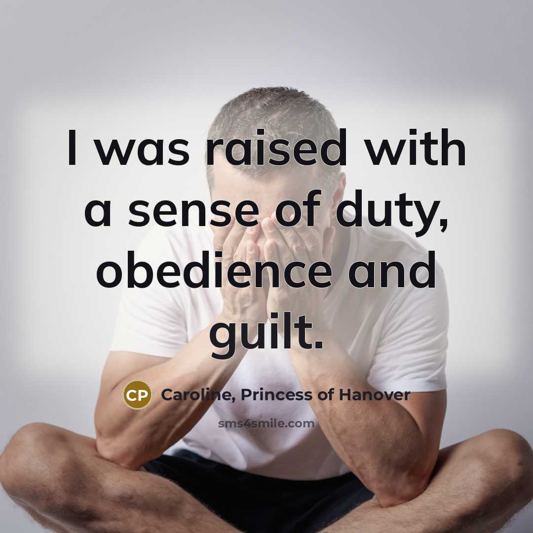 “I was raised with a sense of duty, obedience and…” quote by Caroline, Princess of Hanover