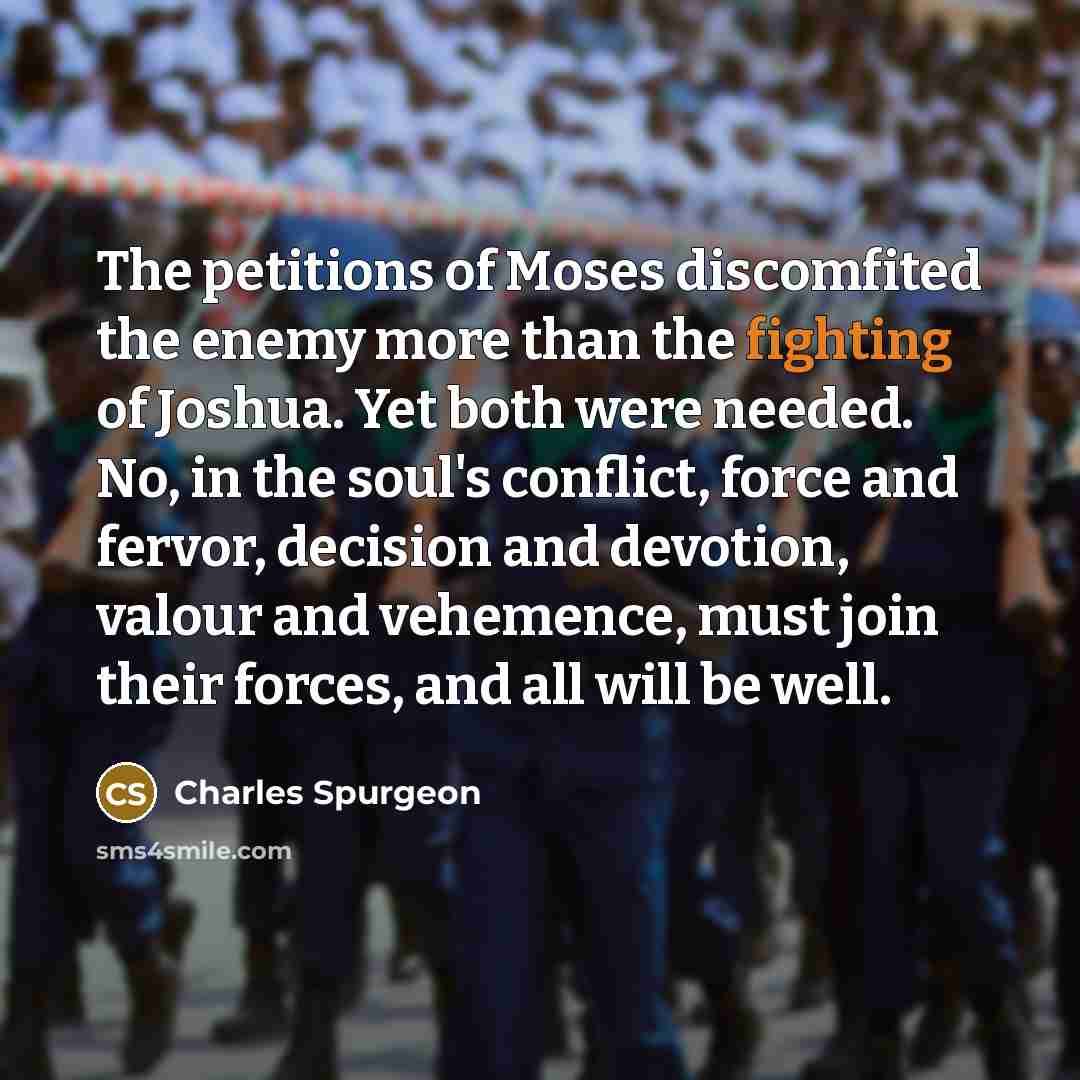 “The petitions of Moses discomfited the enemy more than the…” quote by Charles Spurgeon