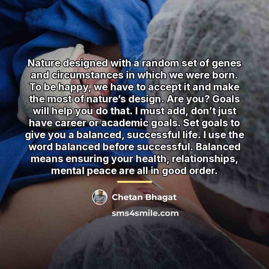 “Nature designed with a random set of genes and circumstances…” quote by Chetan Bhagat