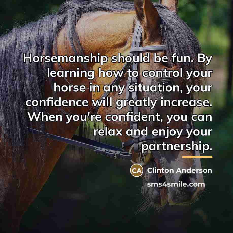 “Horsemanship should be fun. By learning how to control your…” quote by Clinton Anderson