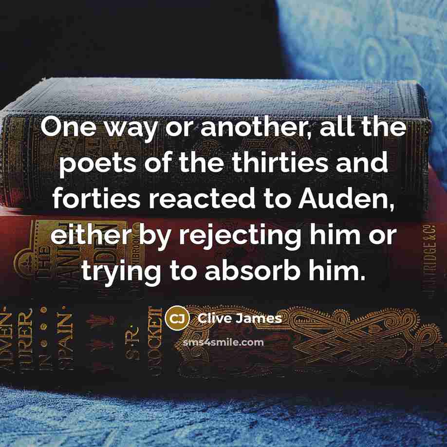 “One way or another, all the poets of the thirties…” quote by Clive James