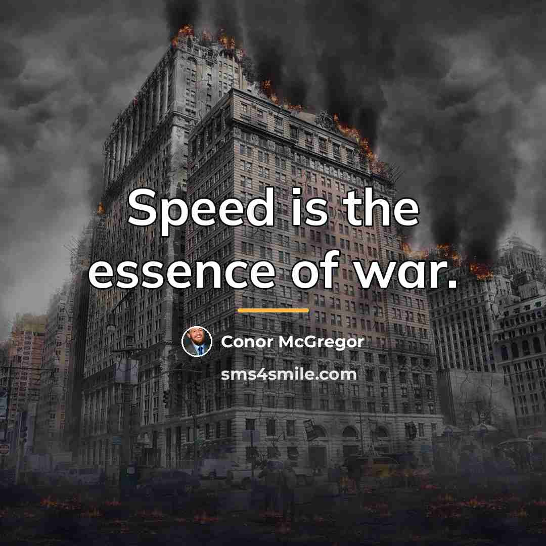 “Speed is the essence of war.…” quote by Conor McGregor