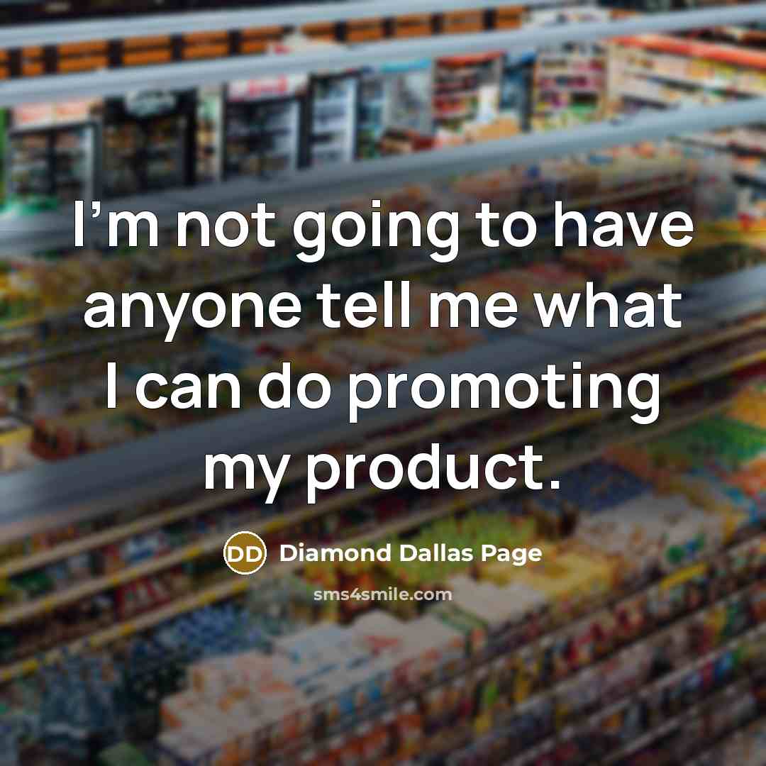 “I'm not going to have anyone tell me what I…” quote by Diamond Dallas Page