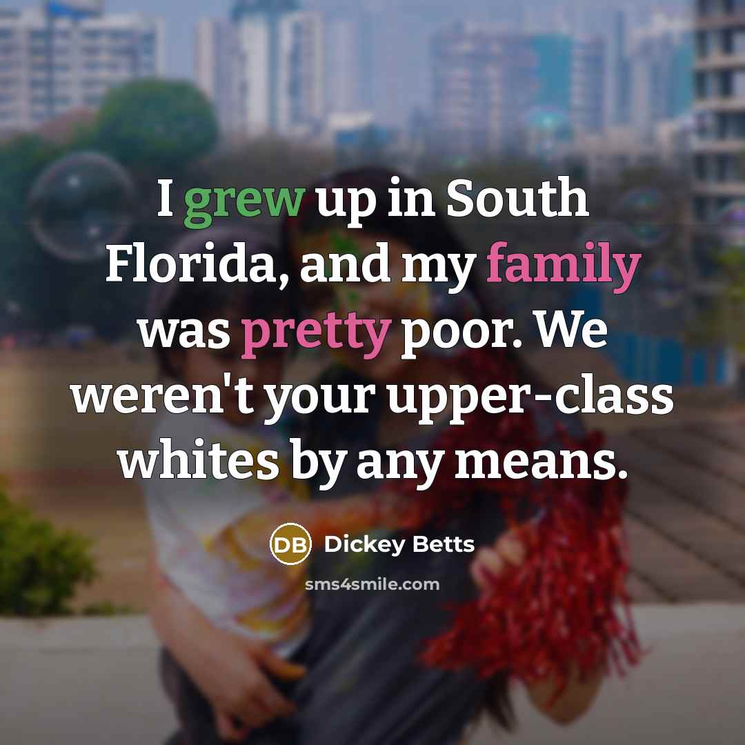 “I grew up in South Florida, and my family was…” quote by Dickey Betts