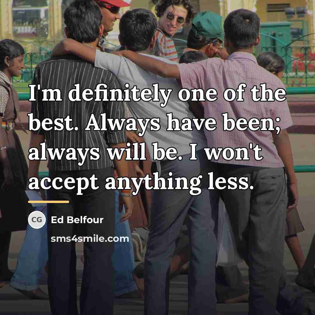 “I'm definitely one of the best. Always have been; always…” quote by Ed Belfour